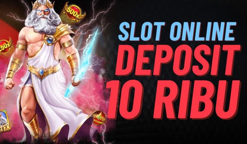 Slot Online Deposit 10k untuk Kemenangan Besar